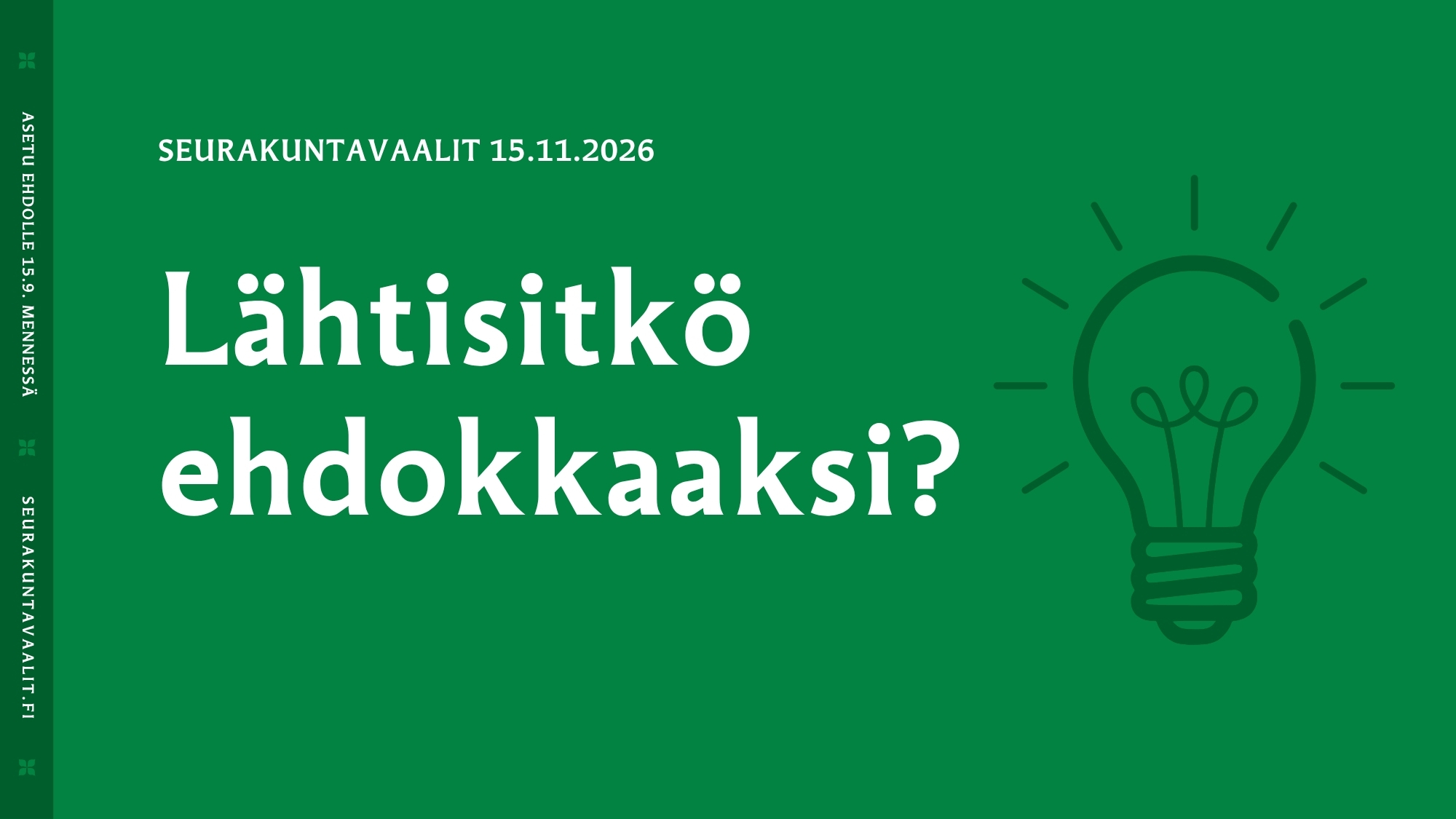 Vihreällä taustalla on lamppu ja teksti: Lähtisitkö ehdokkaaksi? Seurakuntavaalit 15.11.2026.